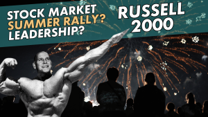 Stock Market Summer Rally? Leadership? Russell 2000